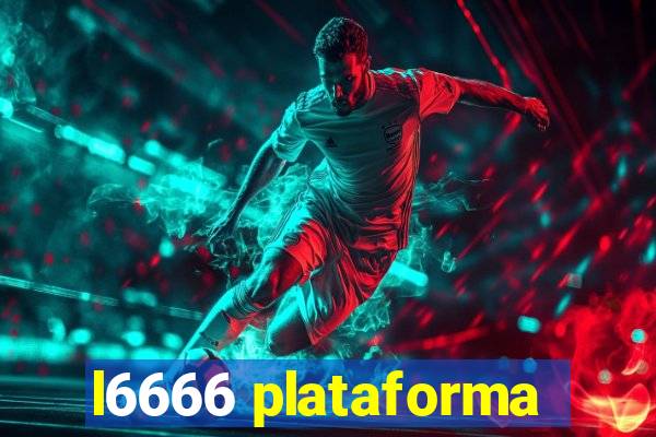 l6666 plataforma